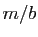 $ m/b$