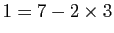 $ 1=7-2\times3$