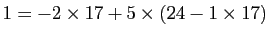 $ 1=-2\times17+5\times(24-1\times17)$