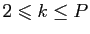 $ 2\leqslant k\le
P$