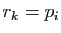 $ r_{k}=p_{i}$
