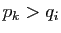 $ p_k>q_i$