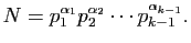 $\displaystyle N=p_1^{\alpha_1}p_2^{\alpha_2}\cdots p_{k-1}^{\alpha_{k-1}}.
$