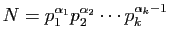 $\displaystyle N=p_1^{\alpha_1}p_2^{\alpha_2}\cdots p_k^{\alpha_k-1}$