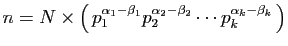 $\displaystyle n=N\times\big( p_1^{\alpha_1-\beta_1}p_2^{\alpha_2-\beta_2}\cdots
p_k^{\alpha_k-\beta_k} \big)
$