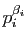 $ p_i^{\beta_i}$