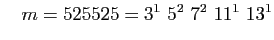 $\displaystyle \quad
m=525525=3^1&nbsp;5^2&nbsp;7^2&nbsp;11^1&nbsp;13^1
$