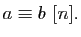 $\displaystyle a\equiv b [n].$