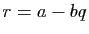 $ r=a-bq$