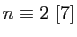 $ n\equiv2 [7]$