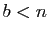 $ b<n$