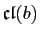 $ \mathfrak{cl}(b)$