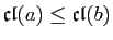 $ \mathfrak{cl}(a)\le\mathfrak{cl}(b)$