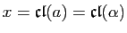 $ x=\mathfrak{cl}(a)=\mathfrak{cl}(\alpha)$