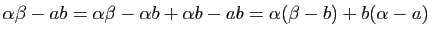 $ \alpha\beta-ab=\alpha \beta-\alpha b+\alpha b -
ab=\alpha(\beta-b)+b(\alpha-a)$