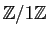 $ \mathbb{Z}/1\mathbb{Z}$
