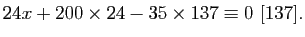 $\displaystyle 24x+200\times 24-35\times137\equiv0 [137].
$