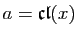 $ a=\mathfrak{cl}(x)$