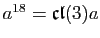 $ a^{18}=\mathfrak{cl}(3)a$