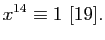 $\displaystyle x^{14}\equiv1 [19].$