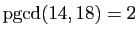 $ \mathrm{pgcd}(14,18)=2$