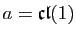 $ a=\mathfrak{cl}(1)$