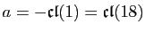 $ a=-\mathfrak{cl}(1)=\mathfrak{cl}(18)$
