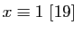 $\displaystyle x\equiv1 [19] $
