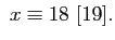 $\displaystyle  x\equiv18 [19].
$