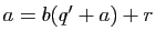 $ a=b(q'+a)+r$