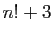 $ n!+3$