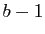 $ b-1$