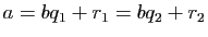 $ a=bq_1+r_1=bq_2+r_2$