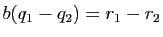 $ b(q_1-q_2)=r_1-r_2$
