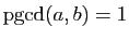 $ \mathrm{pgcd}(a,b)=1$