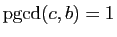 $ \mathrm{pgcd}(c,b)=1$