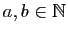 $ a,b\in\mathbb{N}$