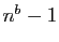 $ n^b-1$