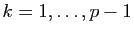 $ k=1,\ldots,p-1$