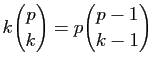 $\displaystyle k\binom{p}{k}=p\binom{p-1}{k-1}
$