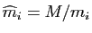 $ \widehat{m}_i=M/m_i$