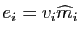 $ e_i=v_i\widehat{m}_i$