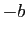 $ -b$