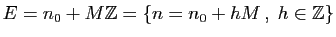$ E=n_0+M\mathbb{Z}=\{n=n_0+h M ,\;h\in\mathbb{Z}\}$