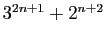 $ 3^{2n+1}+2^{n+2}$
