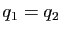 $ q_1=q_2$