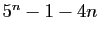 $ 5^{n}-1-4n$