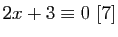 $ 2x+3\equiv 0 [7]$
