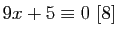 $ 9x+5\equiv 0 [8]$