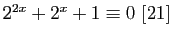 $ 2^{2x}+2^x+1\equiv 0 [21]$
